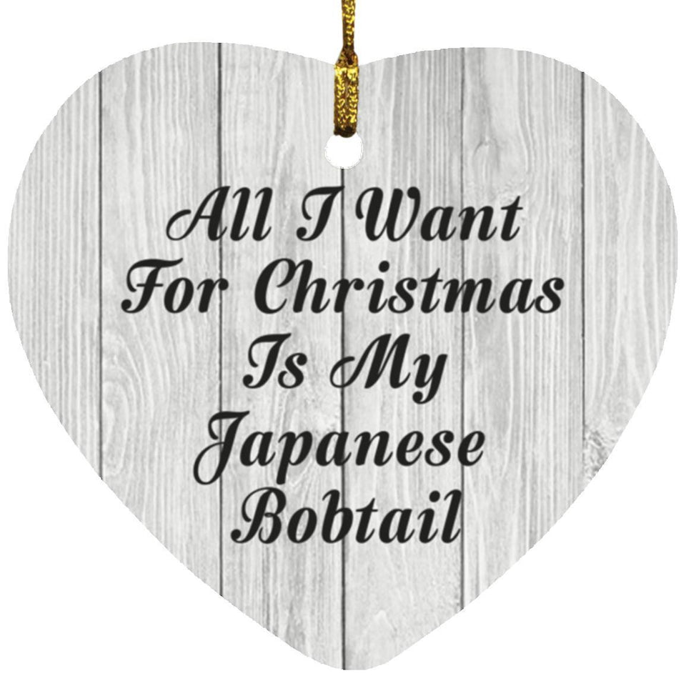 All I Want For Christmas Is My Japanese Bobtail - Heart Ornament F