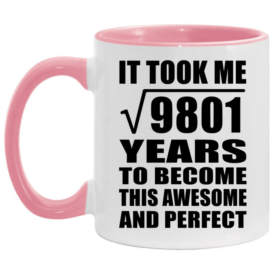 99th Birthday Took Square Root of 9801 Years To Awesome - 11oz Accent Mug Pink