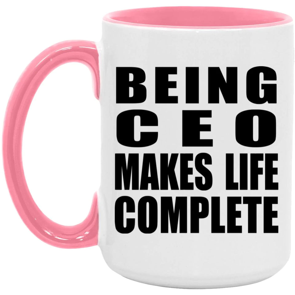 Being CEO Makes Life Complete - 15oz Accent Mug Pink