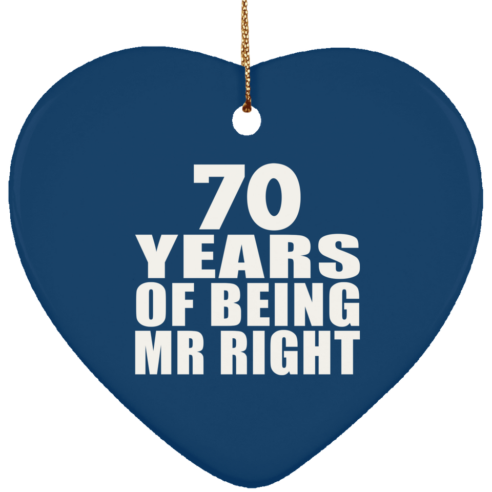 70th Anniversary 70 Years Of Being Mr Right - Heart Ornament