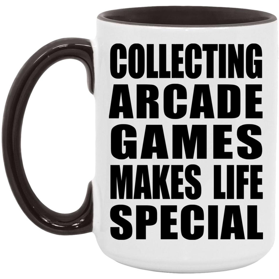 Collecting Arcade Games Makes Life Special - 15oz Accent Mug Black