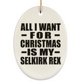 All I Want For Christmas Is My Selkirk Rex - Oval Ornament