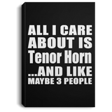 All I Care About Is Tenor Horn - Canvas Portrait