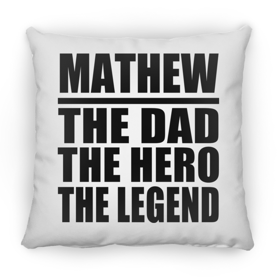 Mathew The Dad The Hero The Legend - Throw Pillow