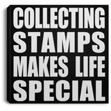 Collecting Stamps Makes Life Special - Canvas Square