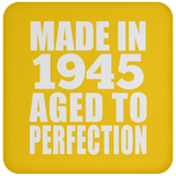 79th Birthday Made In 1945 Aged to Perfection - Drink Coaster