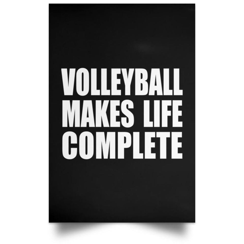 Volleyball Makes Life Complete - Poster Portrait