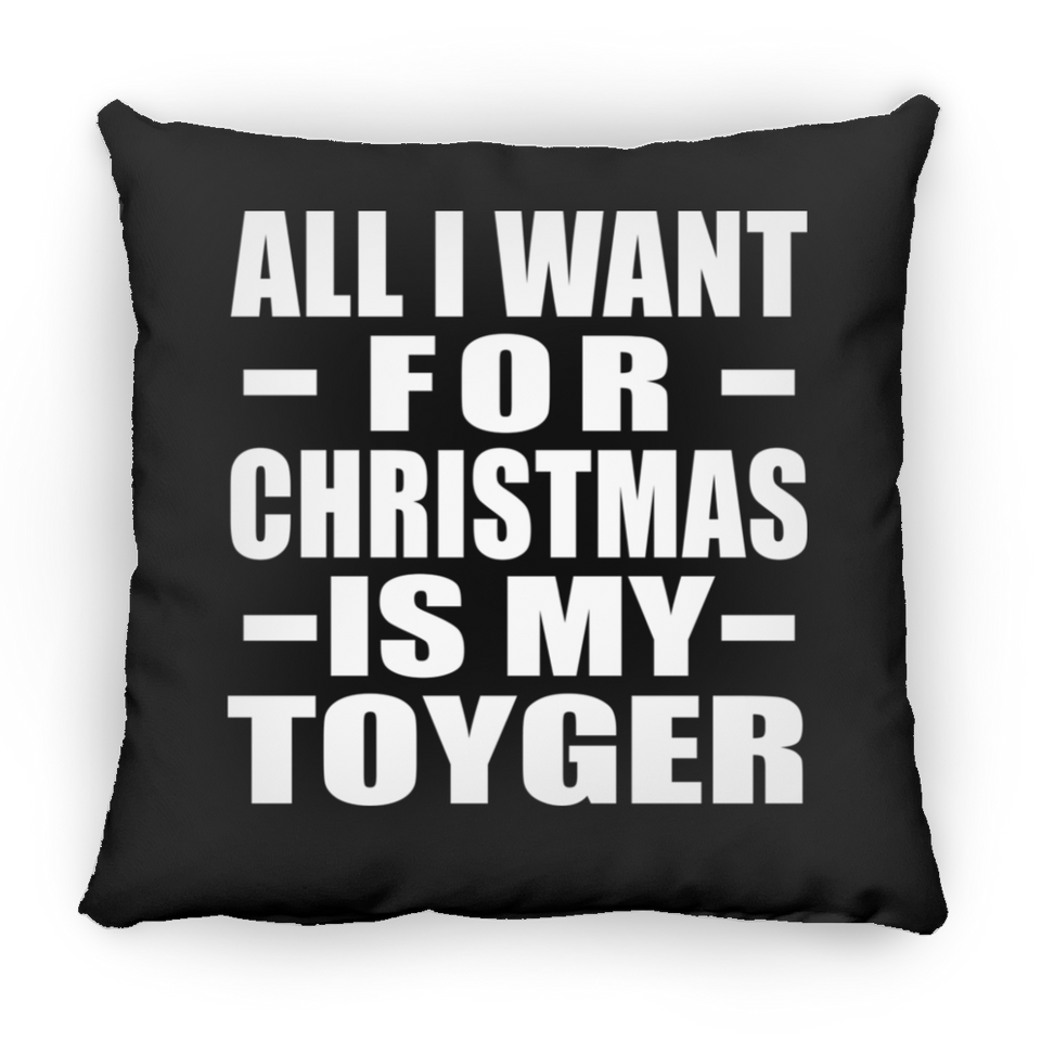 All I Want For Christmas Is My Toyger - Throw Pillow Black