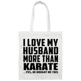 I Love My Husband More Than Karate - Tote Bag White