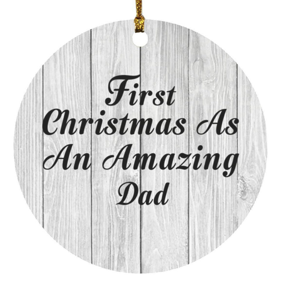 First Christmas As An Amazing Dad - Circle Ornament F