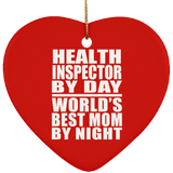 Health Inspector By Day World's Best Mom By Night - Heart Ornament