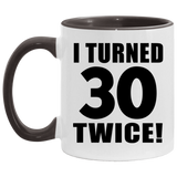 60th Birthday I Turned 30 Twice - 11oz Accent Mug Black
