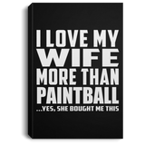 I Love My Wife More Than Paintball - Canvas Portrait