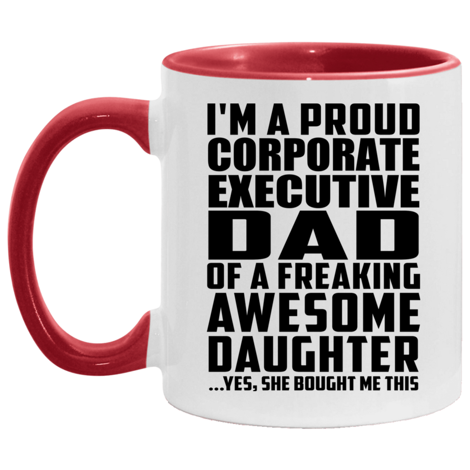 Proud Corporate Executive Dad Of Awesome Daughter - 11oz Accent Mug Red