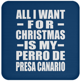 All I Want For Christmas Is My Perro De Presa Canario - Coaster