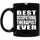 Best Occupational Therapist Ever - 11 Oz Coffee Mug Black