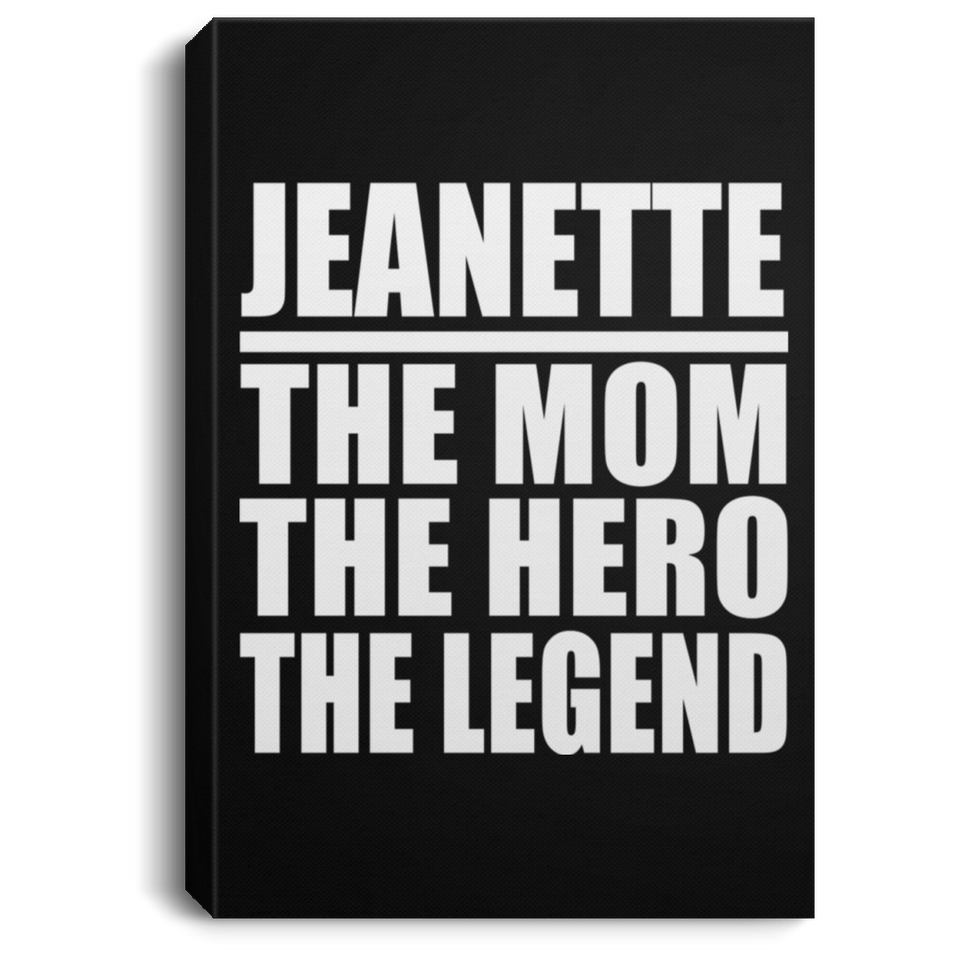Jeanette The Mom The Hero The Legend - Canvas Portrait