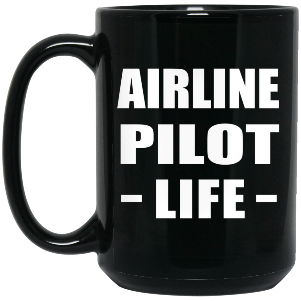 Airline Pilot Life - 15oz Coffee Mug Black