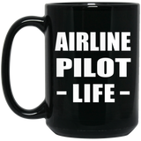 Airline Pilot Life - 15oz Coffee Mug Black