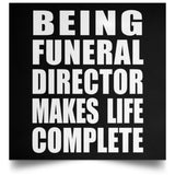 Being Funeral Director Makes Life Complete - Poster Square