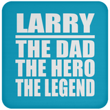 Larry The Dad The Hero The Legend - Drink Coaster