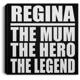 Regina The Mum The Hero The Legend - Canvas Square