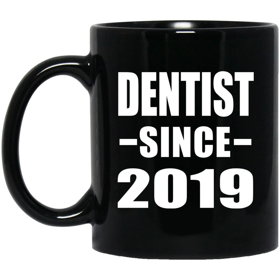 Dentist Since 2019 - 11oz Coffee Mug Black