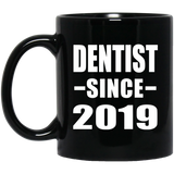 Dentist Since 2019 - 11oz Coffee Mug Black
