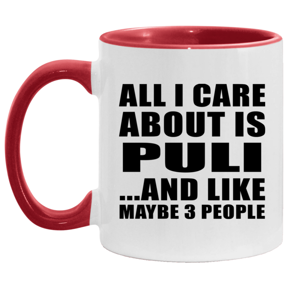 All I Care About Is Puli - 11oz Accent Mug Red