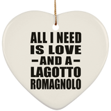All I Need Is Love And A Lagotto Romagnolo - Heart Ornament