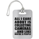 All I Care About Is Collecting Cameras - Luggage Bag Tag