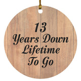 13th Anniversary 13 Years Down Lifetime To Go - Circle Ornament C