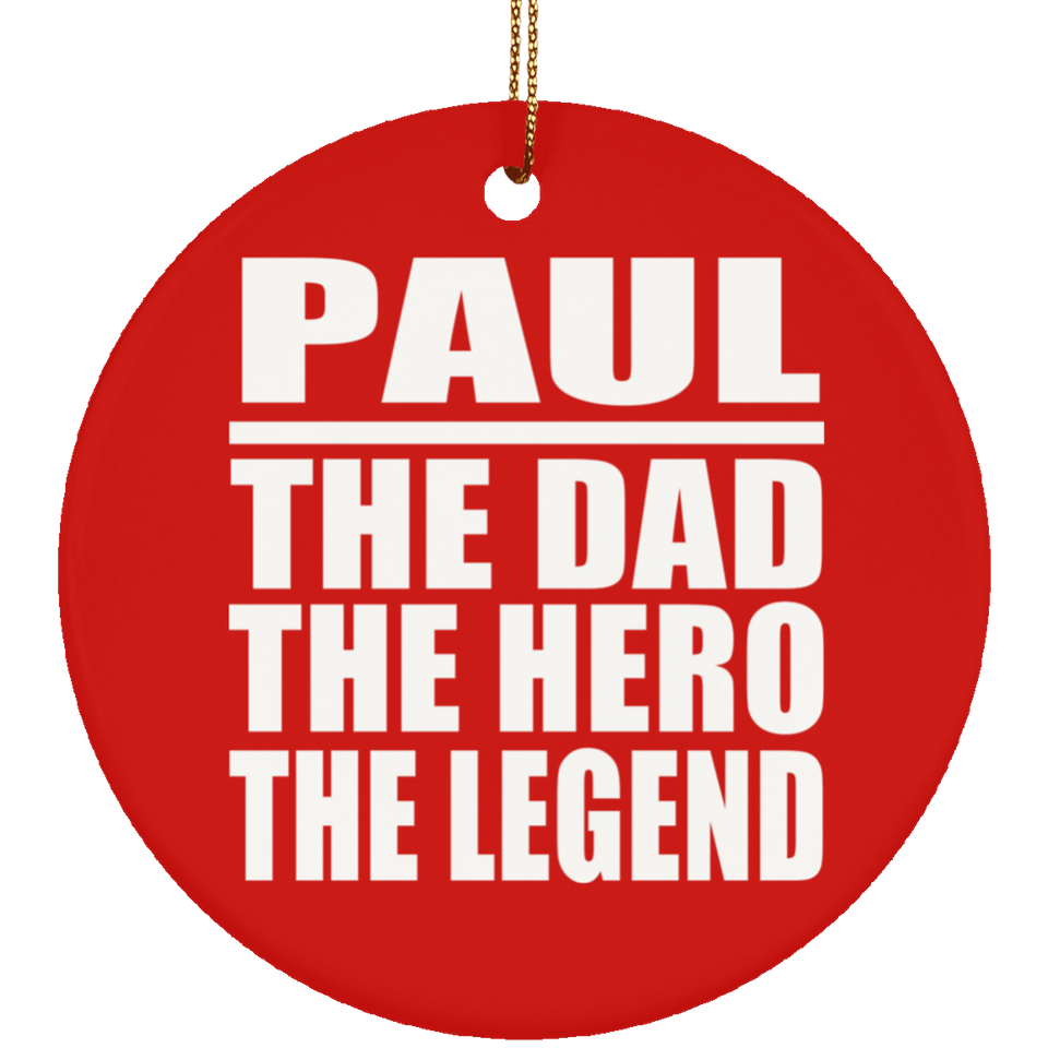Paul The Dad The Hero The Legend - Circle Ornament