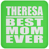 Theresa Best Mom Ever - Drink Coaster