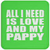 All I Need Is Love And My Pappy - Drink Coaster
