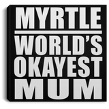 Myrtle World's Okayest Mum - Canvas Square