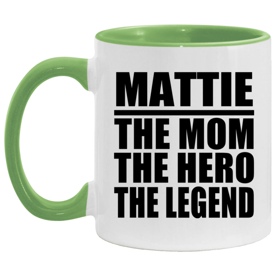 Mattie The Mom The Hero The Legend - 11oz Accent Mug Green