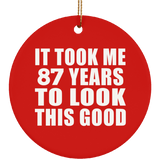 87th Birthday Took Me 87 Years To Look This Good - Circle Ornament