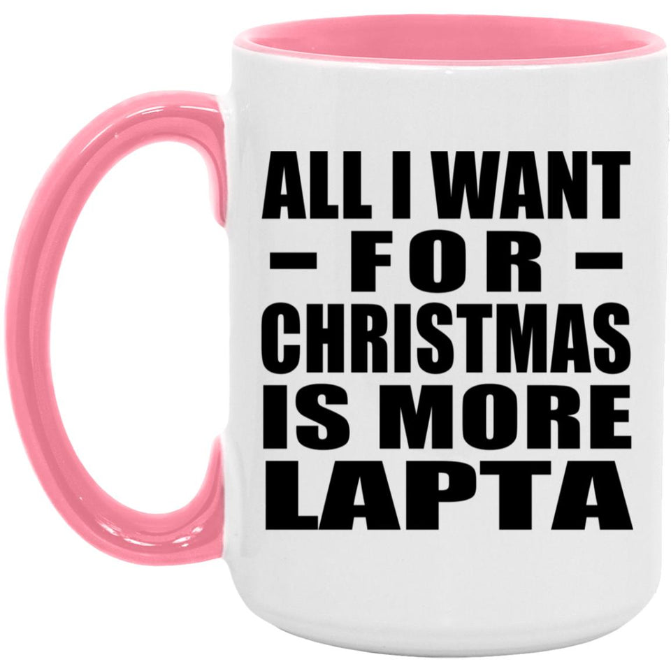 All I Want For Christmas Is More Lapta - 15oz Accent Mug Pink