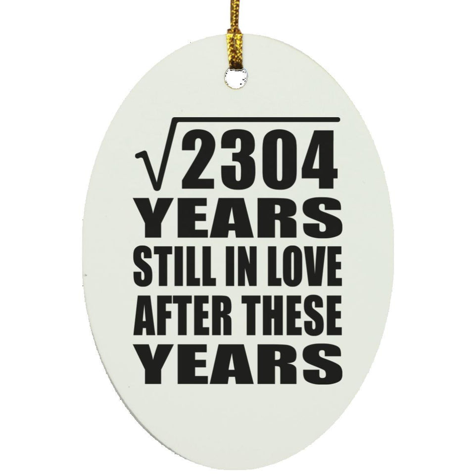48th Anniversary Square Root of 2304 Years Still In Love - Oval Ornament