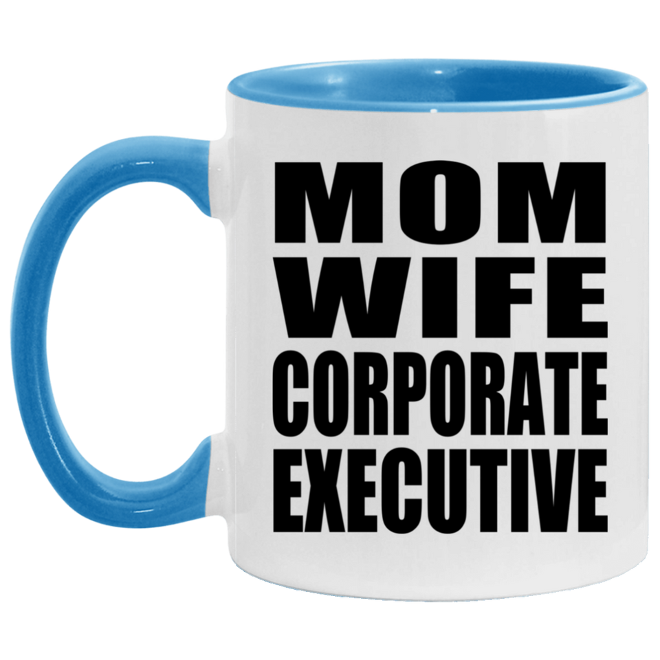 Mom Wife Corporate Executive - 11oz Accent Mug Blue