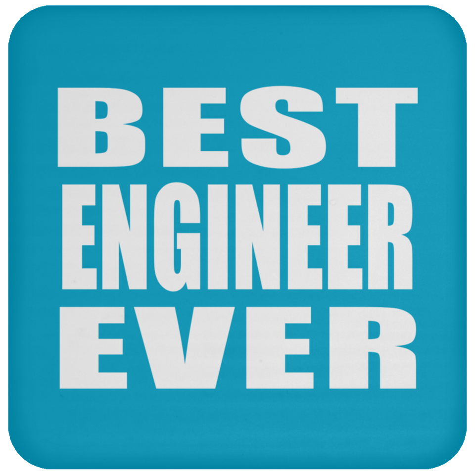 Best Engineer Ever - Drink Coaster