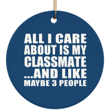 All I Care About Is My Classmate - Circle Ornament
