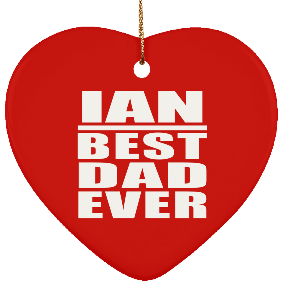 Ian Best Dad Ever - Heart Ornament