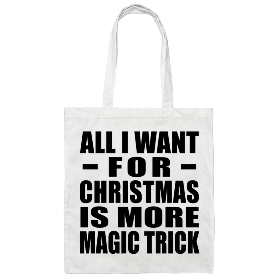 All I Want For Christmas Is More Magic Trick - Tote Bag White