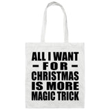 All I Want For Christmas Is More Magic Trick - Tote Bag White