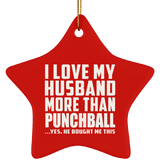 I Love My Husband More Than Punchball - Star Ornament
