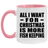 All I Want For Christmas Is More Fish Keeping - 11oz Accent Mug Pink