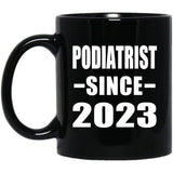 Podiatrist Since 2023 - 11oz Coffee Mug Black