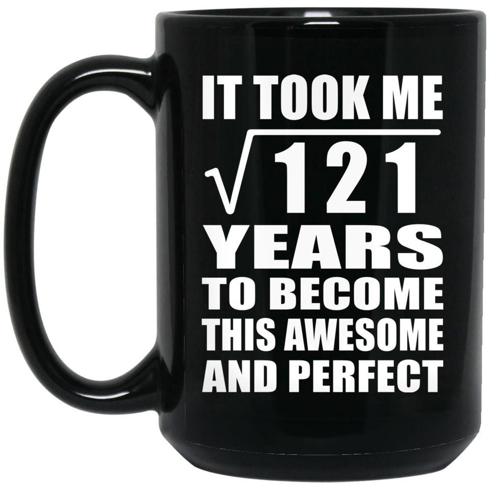 11th Birthday Took Square Root of 121 Years To Awesome - 15oz Coffee Mug Black